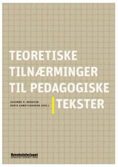 Teoretiske tilnærminger til pedagogiske tekster av Bente Aamotsbakken og Susanne V. Knudsen (Heftet)