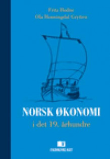 Norsk økonomi i det nittende århundre av Fritz Hodne og Ola Honningdal Grytten (Innbundet)
