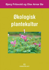 Økologisk plantekultur 1 av Olav Arnar Bøe og Bjørg Fritsvold (Heftet)