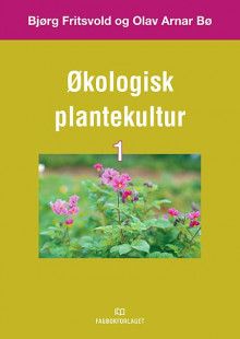 Økologisk plantekultur 1 av Bjørg Fritsvold og Olav Arnar Bøe (Heftet)