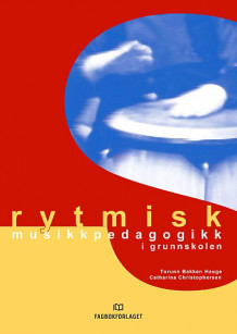 Rytmisk musikkpedagogikk i grunnskolen av Torunn Bakken Hauge og Catharina Christophersen (Heftet)