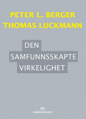 Den samfunnsskapte virkelighet av Peter L. Berger og Thomas Luckmann (Innbundet)