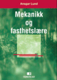Mekanikk og fasthetslære av Ansgar Lund (Heftet)