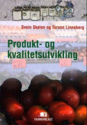 Produkt- og kvalitetsutvikling av Torunn Linneberg og Svein Skøien (Heftet)