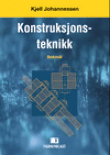 Konstruksjonsteknikk av Kjell N. Johannessen (Heftet)