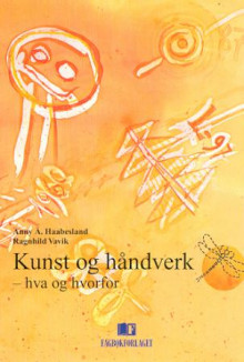 Kunst og håndverk av Anny Å. Haabesland og Ragnhild Vavik (Heftet)
