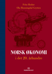 Norsk økonomi i det tyvende århundre av Ola Honningdal Grytten og Fritz Hodne (Innbundet)