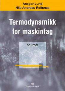Termodynamikk for maskinfag av Ansgar Lund og Nils Andreas Rolfsnes (Heftet)