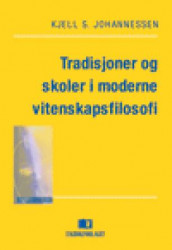 Tradisjoner og skoler i moderne vitenskapsfilosofi av Kjell S. Johannessen (Heftet)