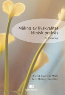 Måling av livskvalitet i klinisk praksis av Astrid Klopstad Wahl og Berit Rokne Hanestad (Heftet)