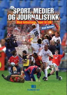 Sport, medier og journalistikk av Knut Helland (Heftet)