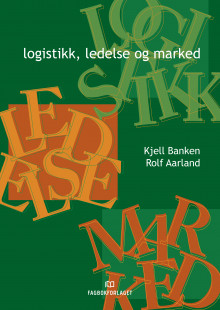 Logistikk, ledelse og marked av Kjell Banken og Rolf Aarland (Heftet)