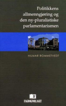 Politikkens allmenngjøring og den ny-pluralistiske parlamentarismen av Hilmar Rommetvedt (Heftet)