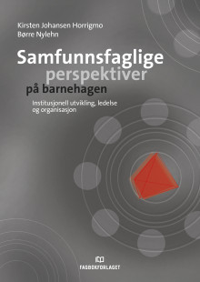 Samfunnsfaglige perspektiver på barnehagen av Kirsten Johansen Horrigmo og Børre Nylehn (Heftet)