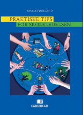 Praktiske tips for skoleledelsen av Marie Føreland (Heftet)