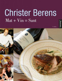 Mat + vin = sant av Christer Berens (Innbundet)