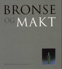 Bronse og makt av Øystein Kock Johansen (Innbundet)