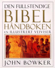 Den fullstendige bibelhåndboken av John Bowker (Innbundet)