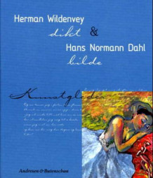 Herman Wildenvey og Hans Normann Dahl av Ragnhild Hjorth og Hermann Wildenvey (Innbundet)