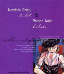 Nordahl Grieg og Reidar Aulie av Beate Lønne Christiansen og Nordahl Grieg (Innbundet)