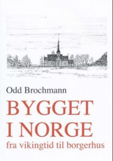 Bygget i Norge av Odd Brochmann (Innbundet)
