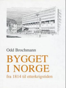 Bygget i Norge av Odd Brochmann (Innbundet)