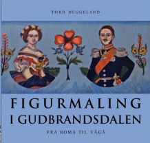 Figurmaling i Gudbrandsdalen av Tord Buggeland (Innbundet)