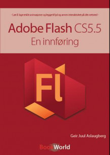 Adobe Flash CS5.5 av Geir Juul Aslaugberg (Heftet)