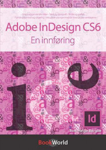 Adobe InDesign CS6 av Tom Helge Berglie (Heftet)