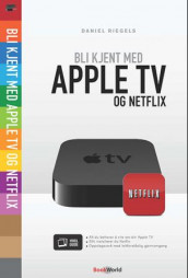 Bli kjent med Apple TV og Netflix av Daniel Riegels (Heftet)