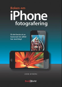 Boken om iPhone fotografering av John Nyberg (Heftet)