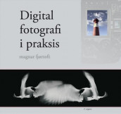 Digital fotografi i praksis av Magnar Fjørtoft (Innbundet)