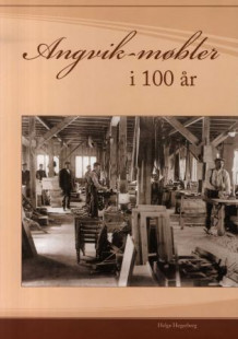 Angvik-møbler i 100 år av Helge Hegerberg (Innbundet)