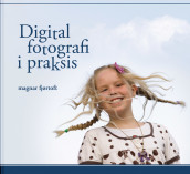 Digital fotografi i praksis av Magnar Fjørtoft (Innbundet)