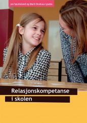 Relasjonskompetanse i skolen av Marit Onshuus Lysebo og Jan Spurkeland (Heftet)
