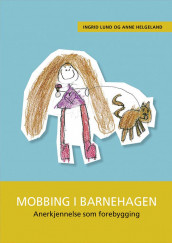 Mobbing i barnehagen av Anne Helgeland og Ingrid Lund (Heftet)