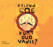 Kurt quo vadis? av Erlend Loe (Lydbok-CD)