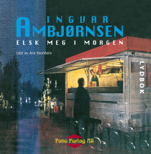 Elsk meg i morgen av Ingvar Ambjørnsen (Lydbok-CD)