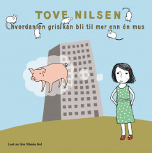Hvordan en gris kan bli til mer enn én mus av Tove Nilsen (Lydbok-CD)