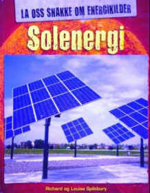 Solenergi av Richard Spilsbury og Louise Spilsbury (Innbundet)