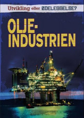 Oljeindustrien av Louise Spilsbury og Richard Spilsbury (Innbundet)
