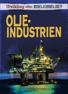 Oljeindustrien av Richard Spilsbury og Louise Spilsbury (Innbundet)