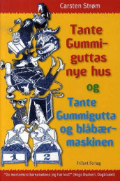 Tante Gummiguttas nye hus = Tante Gummigutta og blåbærmaskinen av Carsten Ström (Innbundet)