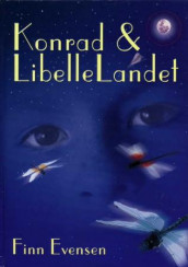Konrad og Libellelandet av Finn Evensen (Innbundet)
