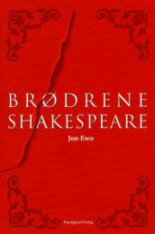 Brødrene Shakespeare, eller Vil den virkelige William være så snill å reise seg! av Jon Ewo (Innbundet)