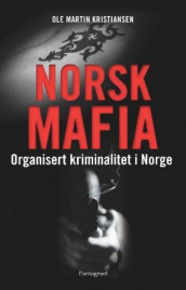 Norsk mafia av Ole Martin Kristiansen (Innbundet)