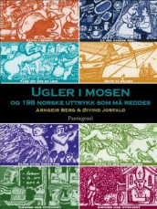 Ugler i mosen og 198 norske uttrykk som må reddes av Arngeir Berg (Innbundet)
