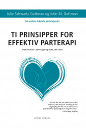 Ti prinsipper for effektiv parterapi av John M. Gottman og Julie Schwartz Gottman (Innbundet)