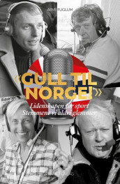 "Gull til Norge!" av Arve Fuglum (Innbundet)