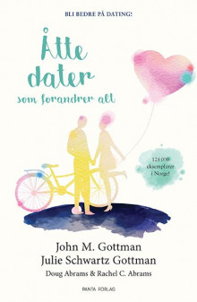 Åtte dater som forandrer alt av John M. Gottman, Julie Schwartz Gottman, Douglas Abrams og Rachel Carlton Abrams (Innbundet)
